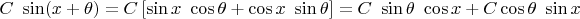 $C\ \sin(x + \theta) = C\left[ \sin x\ \cos \theta + \cos x\ \sin \theta\right]
= C\ \sin \theta\ \cos x + C \cos \theta\ \sin x$
