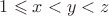 $1 \leqslant  x < y < z$