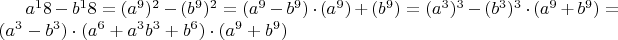 $a^18-b^18=(a^9)^2-(b^9)^2=(a^9-b^9)\cdot(a^9)+(b^9)=(a^3)^3-(b^3)^3\cdot(a^9+b^9)=(a^3-b^3)\cdot(a^6+a^3b^3+b^6)\cdot(a^9+b^9)$