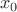 \[x_0 \]