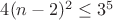 $4(n-2)^2\le 3^5$
