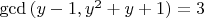 $\gcd{(y-1,y^2+y+1)}=3$
