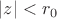 $ \left\lvert z  \right\rvert < r_0$