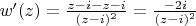 $w'(z)=\frac{z-i-z-i}{(z-i)^2}=\frac{-2i}{(z-i)^2}$