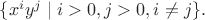 $\{x^iy^j\mid i>0, j>0, i\ne j\}.$