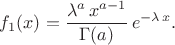 $$f_1(x)=\frac{\lambda^a \, x^{a-1}}{\Gamma(a)} \, e^{- \lambda \, x}.$$
