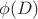 $\phi(D)$