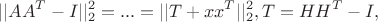 $$||AA^T - I||_2^2 = ... = ||T + x x^T||_2^2, T = H H^T - I,$$