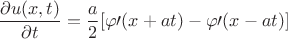 $$\frac{\partial u(x,t)}{\partial t}=\frac{a}{2}[\varphi\prime(x+at)-\varphi\prime(x-at)]$