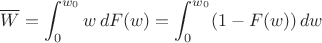 $\overline{W}=\displaystyle\int_{0}^{w_0}w\,dF(w)=\int_{0}^{w_0}(1-F(w))\,dw$