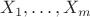 $X_1, \dots, X_m$