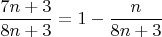 $$\frac{{7n + 3}}{{8n + 3}} = 1 - \frac{n}{{8n + 3}}$$