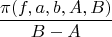 $$\frac{\pi(f,a,b,A,B)}{B-A}$$