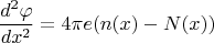 $$\frac{d^2 \varphi} {d x^2} = 4 \pi e (n(x) - N(x))$$