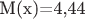 М(х)=4,44