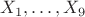 $X_1,\ldots,X_9$