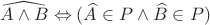 $\widehat{A \land B} \Leftrightarrow (\widehat{A} \in P \land \widehat{B} \in P})$