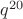 $q^{20}$