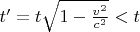 $t'=t\sqrt{1-\frac{v^2}{c^2}}<t$