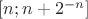 $[n; n + 2^{-n}]$