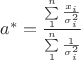 $a^*=\frac{\sum\limits_{1}^{n} \frac{x_i}{\sigma_i^2}}{\sum\limits_{1}^{n} \frac{1}{\sigma_i^2}}$