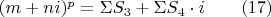 $(m+ni)^p=\Sigma S_3+\Sigma S_4\cdot i \qquad (17)$