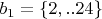$b_1  = \{ 2,..24\} $
