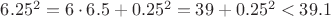$6.25^2=6\cdot6.5+0.25^2=39+0.25^2<39.1$