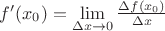 $f'(x_0)=\lim\limits_{\Delta x\to 0}\frac{\Delta f(x_0)}{\Delta x}$