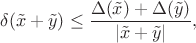 $$\delta(\tilde{x}+\tilde{y})\leq\frac{\Delta(\tilde{x})+\Delta(\tilde{y})}{|\tilde{x}+\tilde{y}|},$$