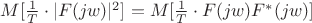 $M[\frac{1}{T}\cdot |F(jw)|^2]=M[\frac{1}{T}\cdot F(jw)F^*(jw)]$
