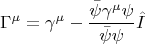 $$\Gamma^{\mu}=\gamma^{\mu} - \frac{\bar{\psi} \gamma^{\mu} \psi}{\bar{\psi} \psi} \hat{I} $$