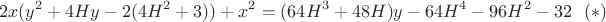 $$2x(y^2+4Hy-2(4H^2+3))+x^2=(64H^3+48H)y-64H^4-96H^2-32 \eqno(*)$$