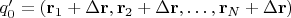 $q_0'=(\mathbf{r}_1+\Delta\mathbf{r},\mathbf{r}_2+\Delta\mathbf{r},\ldots,\mathbf{r}_N+\Delta\mathbf{r})$