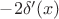 $-2\delta'(x)$