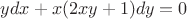 $y dx + x(2xy+1)dy = 0$