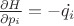 $\frac{\partial H}{\partial p_i}=-\dot{q_i}$