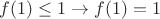 $f(1)\le 1\to f(1)=1$