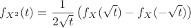 $f_{X^2}(t) = \dfrac{1}{2\sqrt{t}}\left(f_X(\sqrt{t})-f_X(-\sqrt{t})\right)$