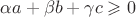 $\alpha a+\beta b+\gamma c\geqslant 0$