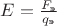 $E = \frac {F_{\text{э}}} {q_{\text{э}}}$