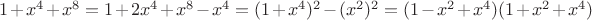 $1+x^4+x^8=1+2x^4+x^8-x^4=(1+x^4)^2-(x^2)^2=(1-x^2+x^4)(1+x^2+x^4)$