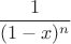 $$\frac1{(1-x)^n}$$