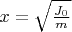 $x=\sqrt {\frac {J_0}{m}}$