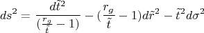 $$ds^2=\frac {d\tilde {t}^2}{(\frac {r_g}{\tilde {t}}-1)}-(\frac {r_g}{\tilde {t}}-1)d\tilde {r}^2-\tilde {t}^2d\sigma ^2$$