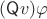 $(\mathsf Qv)\varphi$