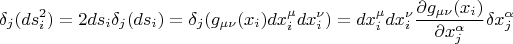 $$ \delta_{j} (ds_{i}^2) = 2 ds_{i} \delta_{j} (ds_{i}) = \delta_{j} (g_{\mu \nu} (x_{i}) dx^{\mu}_{i} dx^{\nu}_{i}) = dx^{\mu}_{i} dx^{\nu}_{i} \frac {\partial g_{\mu \nu} (x_{i})} {\partial x^{\alpha}_{j}} \delta x^{\alpha}_{j} $$