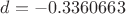 $d=-0.3360663   $
