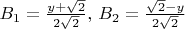 $B_1 = \frac{y+\sqrt2}{2\sqrt2},\,B_2 = \frac{\sqrt2 - y}{2\sqrt2}$
