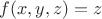 $f(x,y,z)=z$